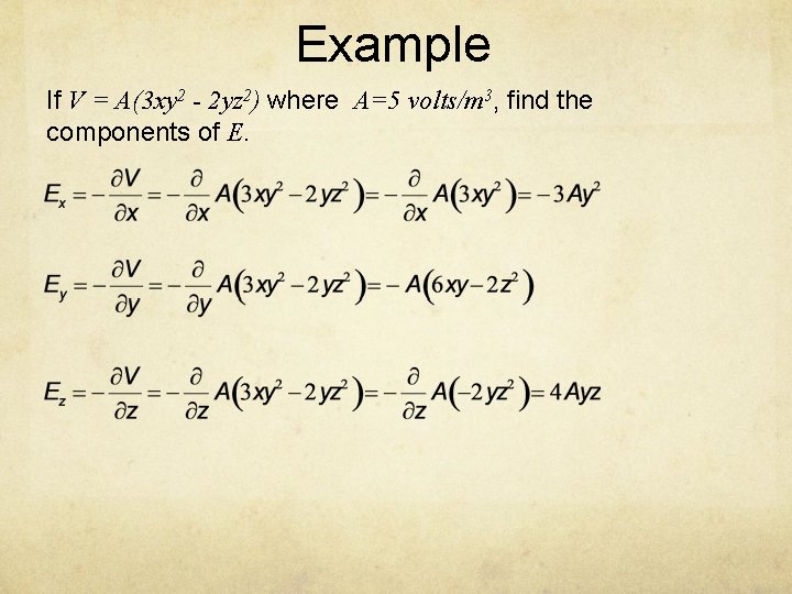 Example If V = A(3 xy 2 - 2 yz 2) where A=5 volts/m