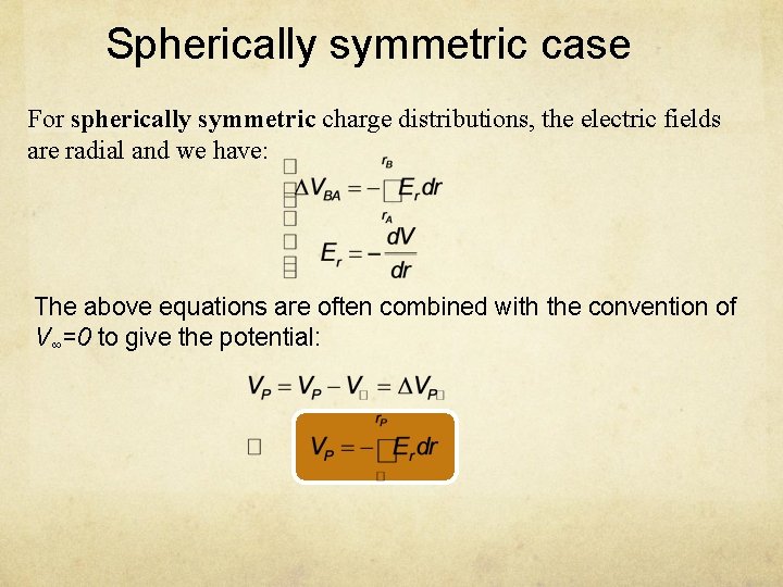 Spherically symmetric case For spherically symmetric charge distributions, the electric fields are radial and
