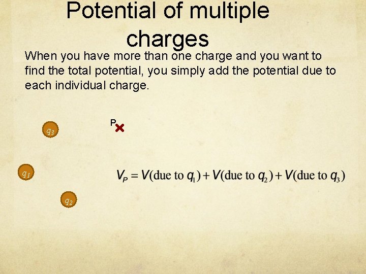 Potential of multiple charges When you have more than one charge and you want