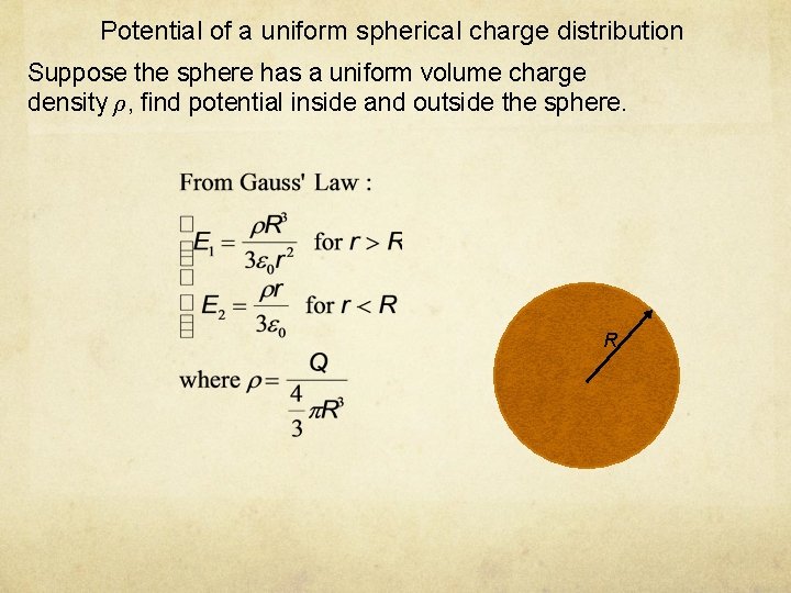 Potential of a uniform spherical charge distribution Suppose the sphere has a uniform volume