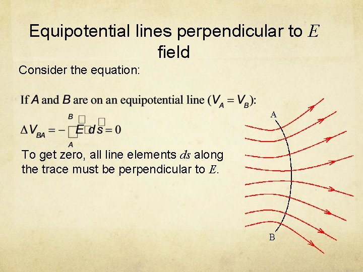 Equipotential lines perpendicular to E field Consider the equation: To get zero, all line