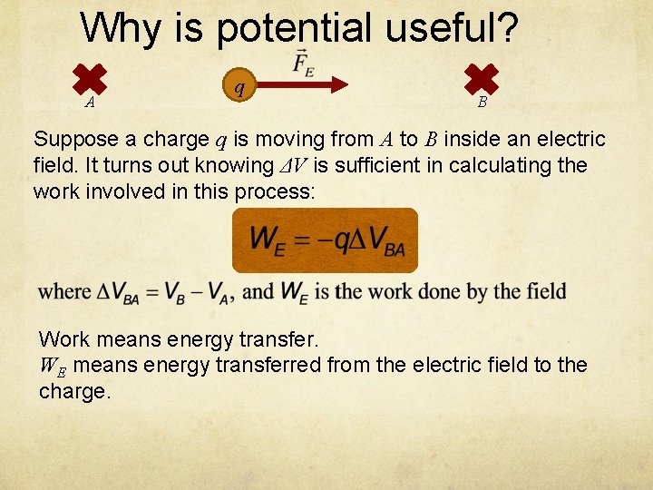Why is potential useful? A q B Suppose a charge q is moving from