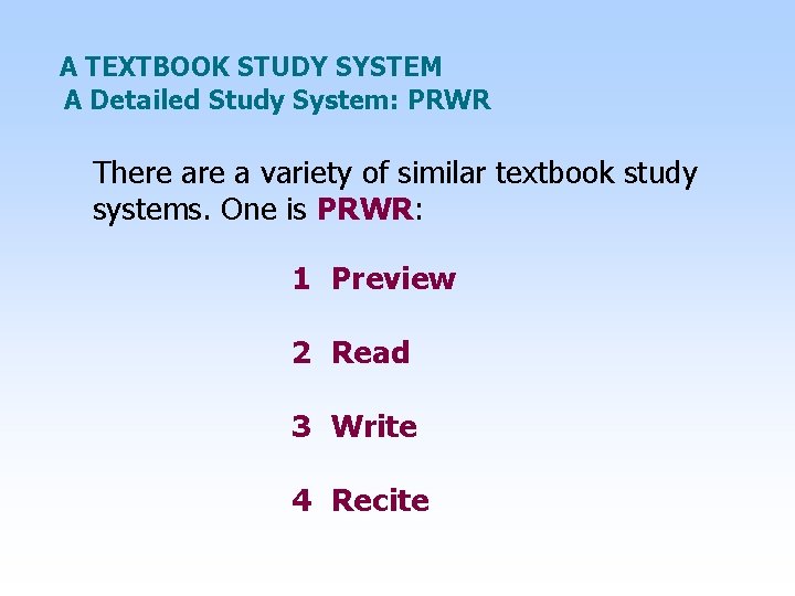 A TEXTBOOK STUDY SYSTEM A Detailed Study System: PRWR There a variety of similar