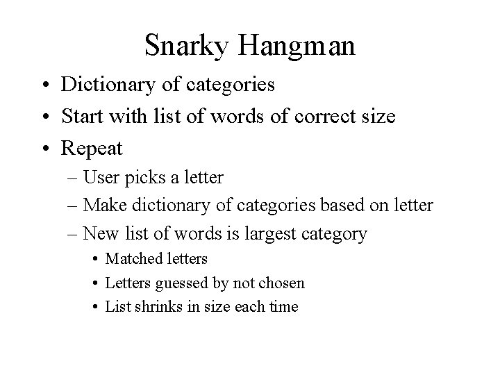 Snarky Hangman • Dictionary of categories • Start with list of words of correct