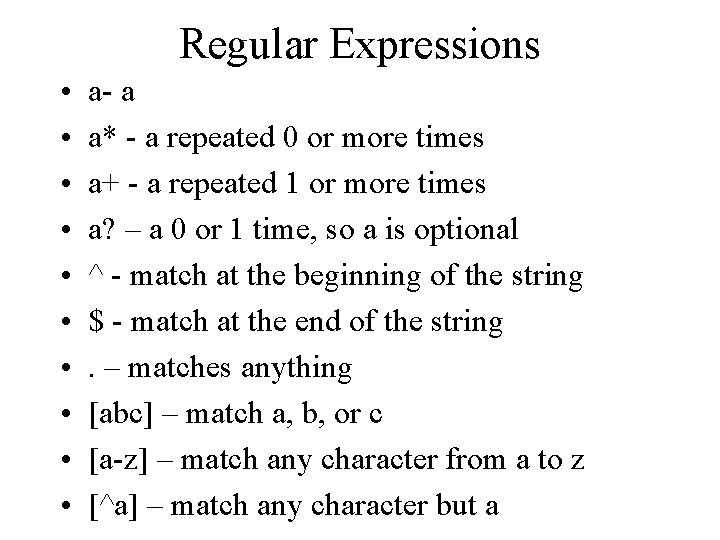 Regular Expressions • • • a- a a* - a repeated 0 or more