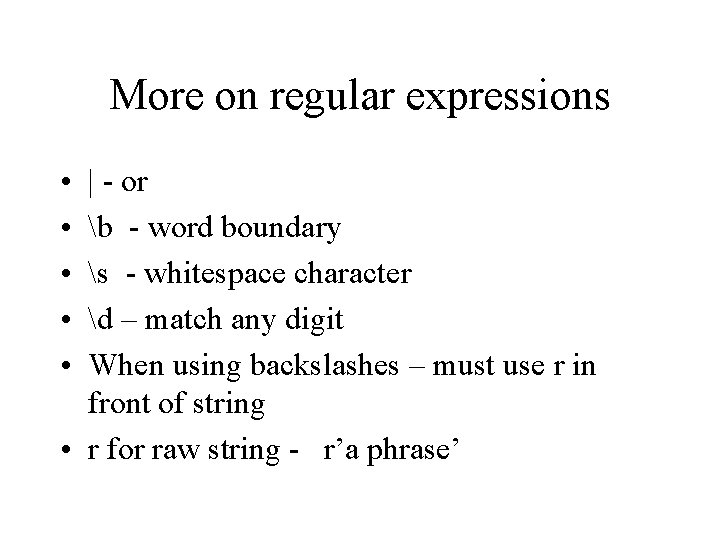 More on regular expressions • • • | - or b - word boundary