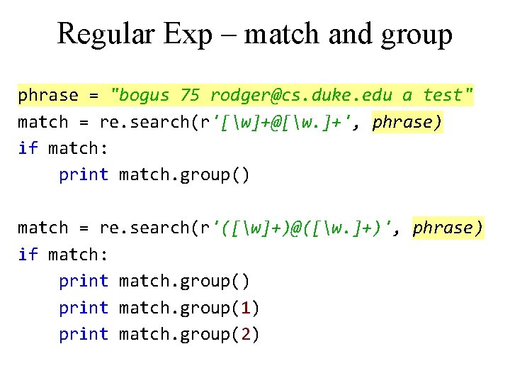 Regular Exp – match and group phrase = "bogus 75 rodger@cs. duke. edu a