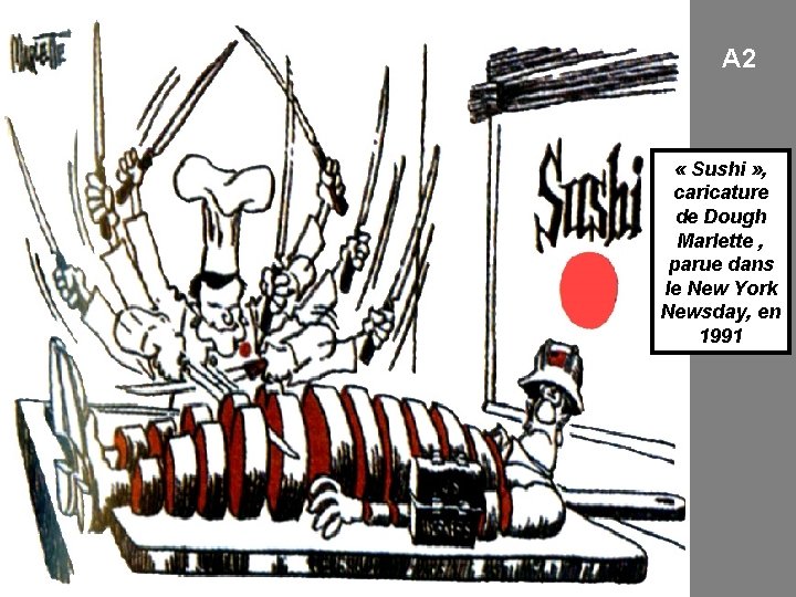 A 2 « Sushi » , caricature de Dough Marlette , parue dans le