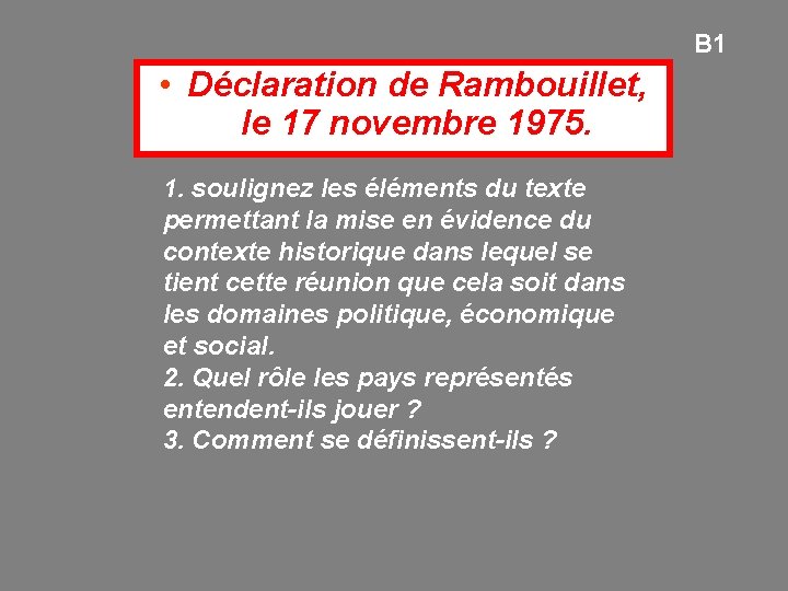 B 1 • Déclaration de Rambouillet, le 17 novembre 1975. 1. soulignez les éléments