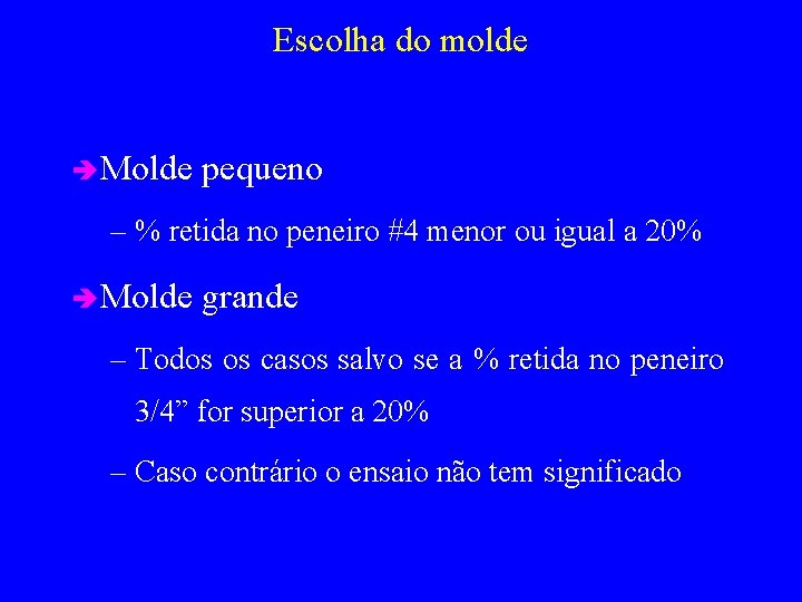 Escolha do molde è Molde pequeno – % retida no peneiro #4 menor ou