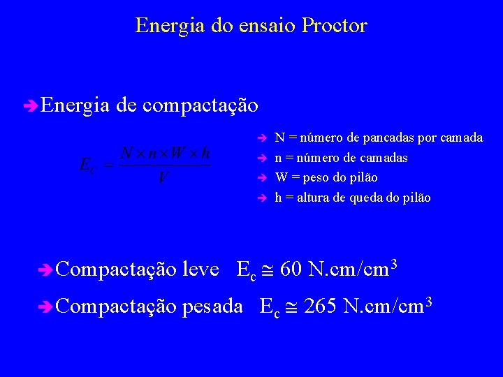 Energia do ensaio Proctor è Energia de compactação è è N = número de