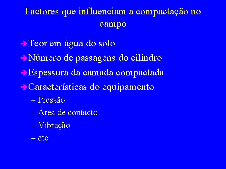 Factores que influenciam a compactação no campo è Teor em água do solo è