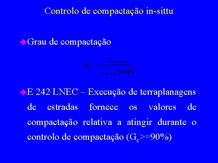 Controlo de compactação in-sittu è Grau èE de compactação 242 LNEC – Execução de