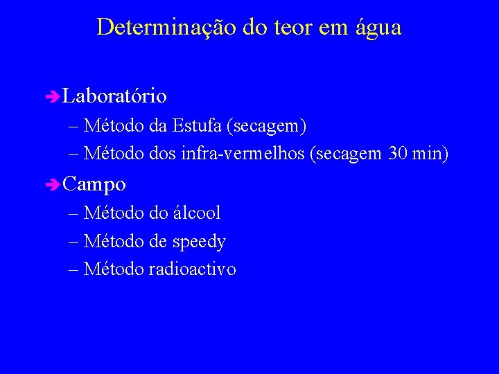 Determinação do teor em água è Laboratório – Método da Estufa (secagem) – Método