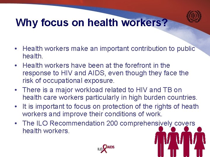 Why focus on health workers? • Health workers make an important contribution to public