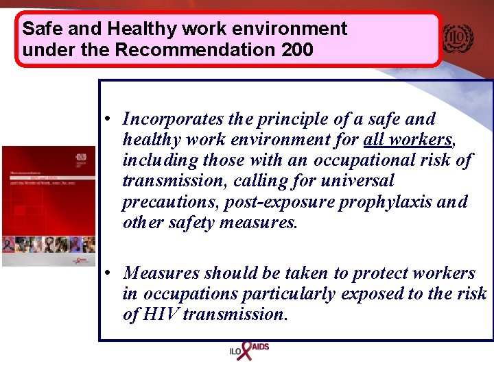 Safe and Healthy work environment under the Recommendation 200 • Incorporates the principle of