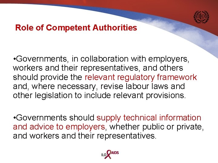 Role of Competent Authorities • Governments, in collaboration with employers, workers and their representatives,