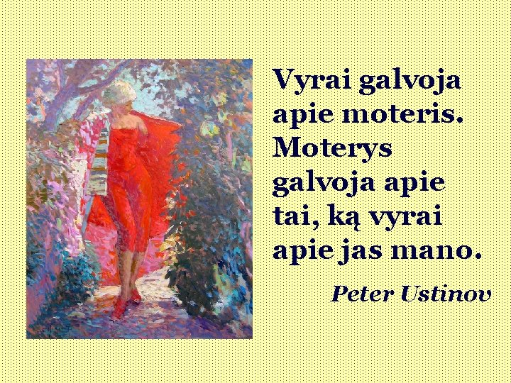 Vyrai galvoja apie moteris. Moterys galvoja apie tai, ką vyrai apie jas mano. Peter