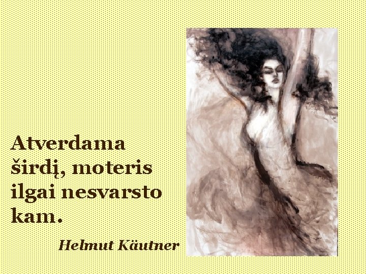 Atverdama širdį, moteris ilgai nesvarsto kam. Helmut Käutner 