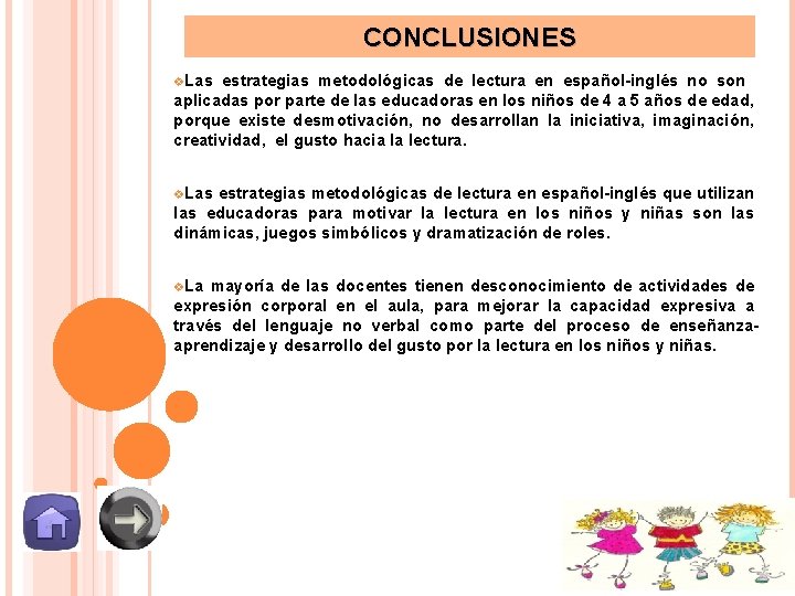 CONCLUSIONES v. Las estrategias metodológicas de lectura en español-inglés no son aplicadas por parte