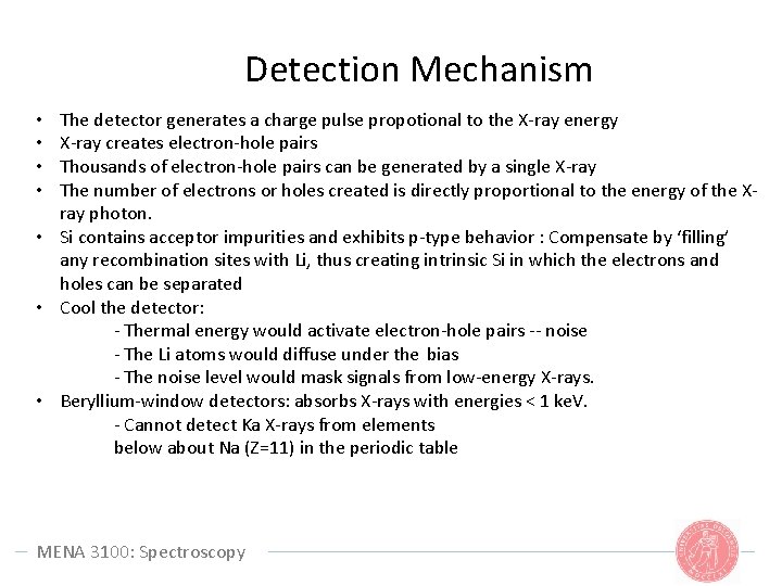 Detection Mechanism The detector generates a charge pulse propotional to the X-ray energy X-ray Detection Mechanism The detector generates a charge pulse propotional to the X-ray energy X-ray
