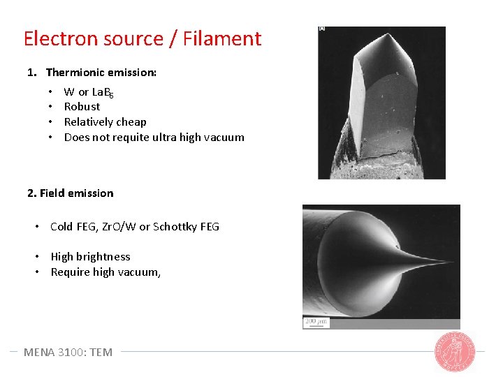 Electron source / Filament 1. Thermionic emission: • • W or La. B 6 Electron source / Filament 1. Thermionic emission: • • W or La. B 6