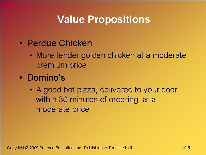 Value Propositions • Perdue Chicken • More tender golden chicken at a moderate premium