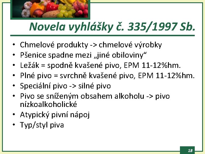 Novela vyhlášky č. 335/1997 Sb. Chmelové produkty -> chmelové výrobky Pšenice spadne mezi „jiné
