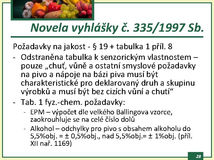 Novela vyhlášky č. 335/1997 Sb. Požadavky na jakost - § 19 + tabulka 1