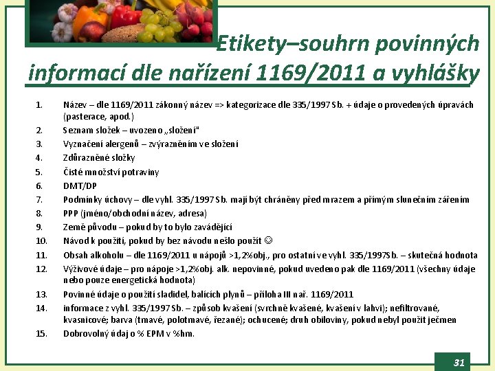 Etikety–souhrn povinných informací dle nařízení 1169/2011 a vyhlášky 1. 2. 3. 4. 5. 6.