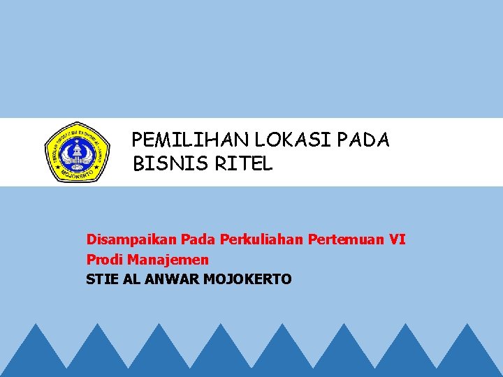 PEMILIHAN LOKASI PADA BISNIS RITEL Disampaikan Pada Perkuliahan Pertemuan VI Prodi Manajemen STIE AL
