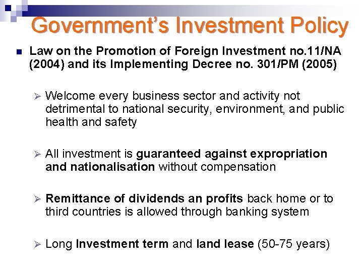 Government’s Investment Policy n Law on the Promotion of Foreign Investment no. 11/NA (2004)