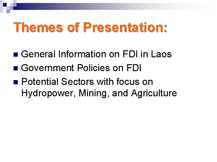 Themes of Presentation: General Information on FDI in Laos n Government Policies on FDI