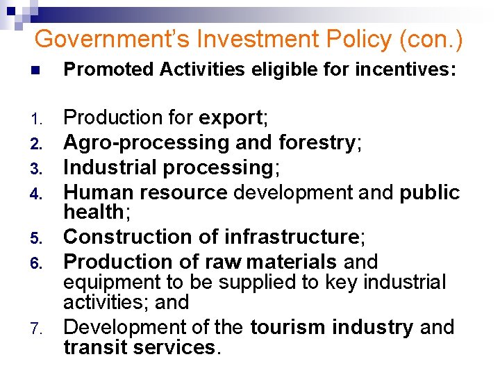 Government’s Investment Policy (con. ) n Promoted Activities eligible for incentives: 1. Production for