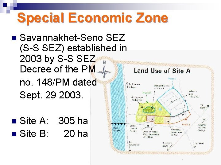 Special Economic Zone n Savannakhet-Seno SEZ (S-S SEZ) established in 2003 by S-S SEZ