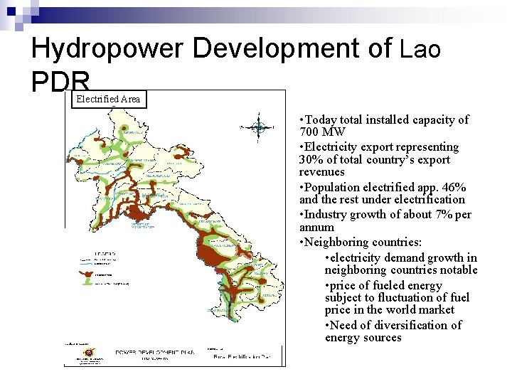 Hydropower Development of Lao PDR Electrified Area • Today total installed capacity of 700