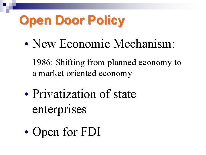 Open Door Policy • New Economic Mechanism: 1986: Shifting from planned economy to a