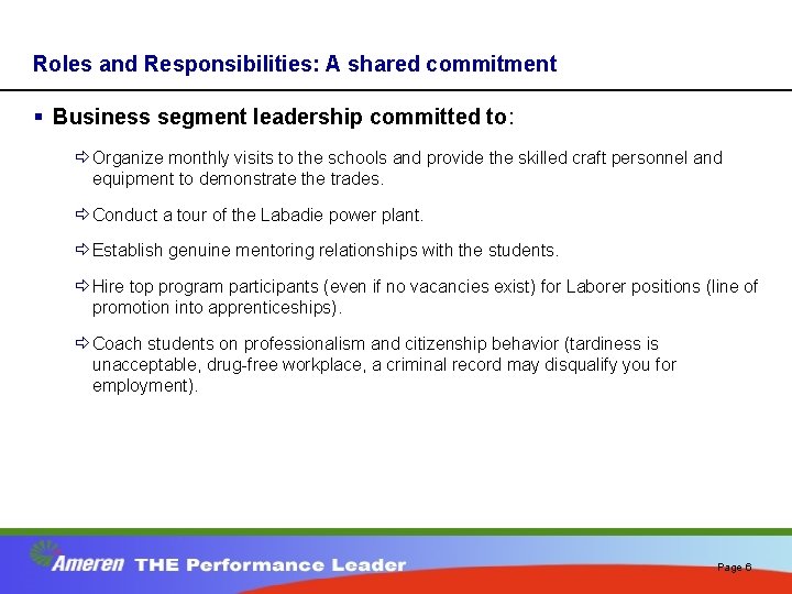 Roles and Responsibilities: A shared commitment § Business segment leadership committed to: ð Organize