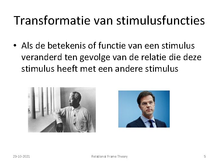 Transformatie van stimulusfuncties • Als de betekenis of functie van een stimulus veranderd ten