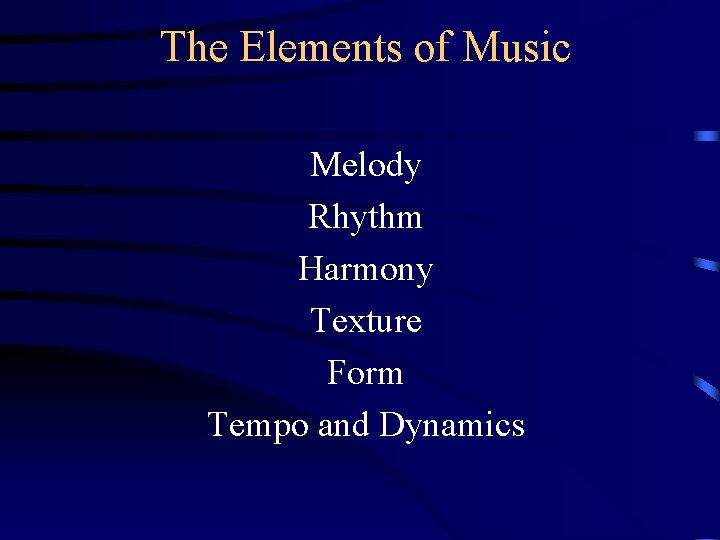 The Elements of Music Melody Rhythm Harmony Texture Form Tempo and Dynamics 