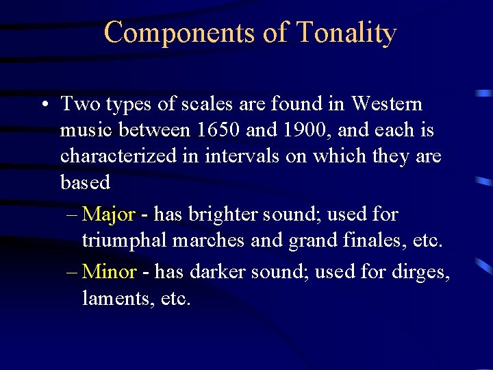 Components of Tonality • Two types of scales are found in Western music between