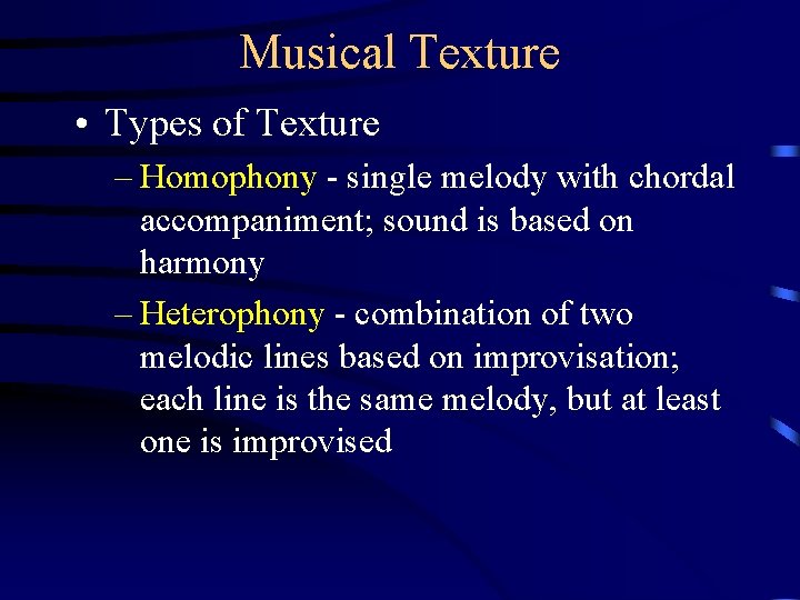 Musical Texture • Types of Texture – Homophony - single melody with chordal accompaniment;