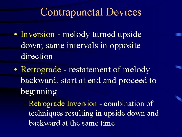 Contrapunctal Devices • Inversion - melody turned upside down; same intervals in opposite direction