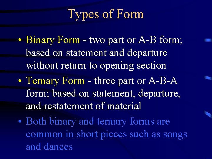Types of Form • Binary Form - two part or A-B form; based on