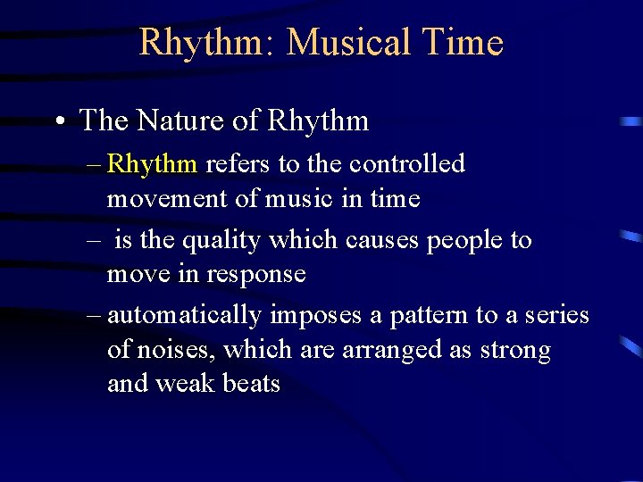 Rhythm: Musical Time • The Nature of Rhythm – Rhythm refers to the controlled