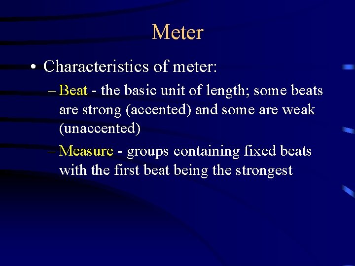 Meter • Characteristics of meter: – Beat - the basic unit of length; some