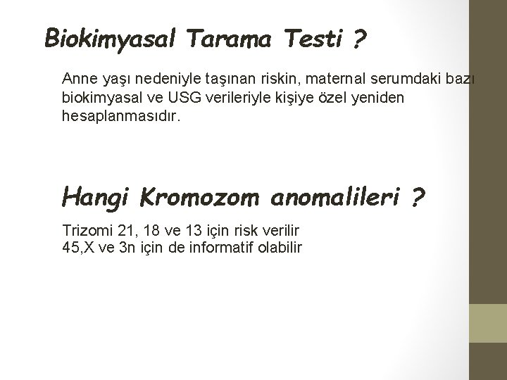 Biokimyasal Tarama Testi ? Anne yaşı nedeniyle taşınan riskin, maternal serumdaki bazı biokimyasal ve