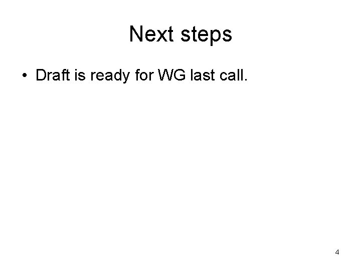 Next steps • Draft is ready for WG last call. 4 