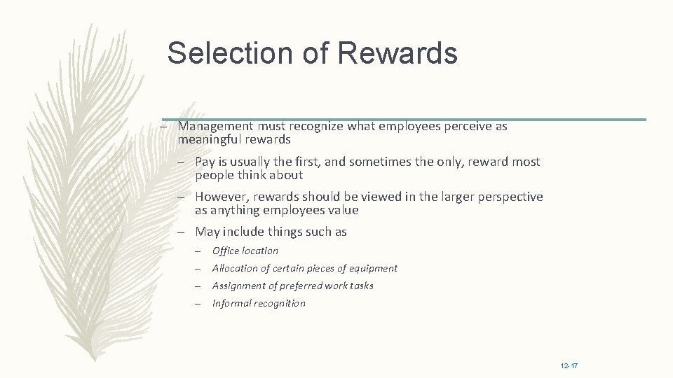 Selection of Rewards – Management must recognize what employees perceive as meaningful rewards –