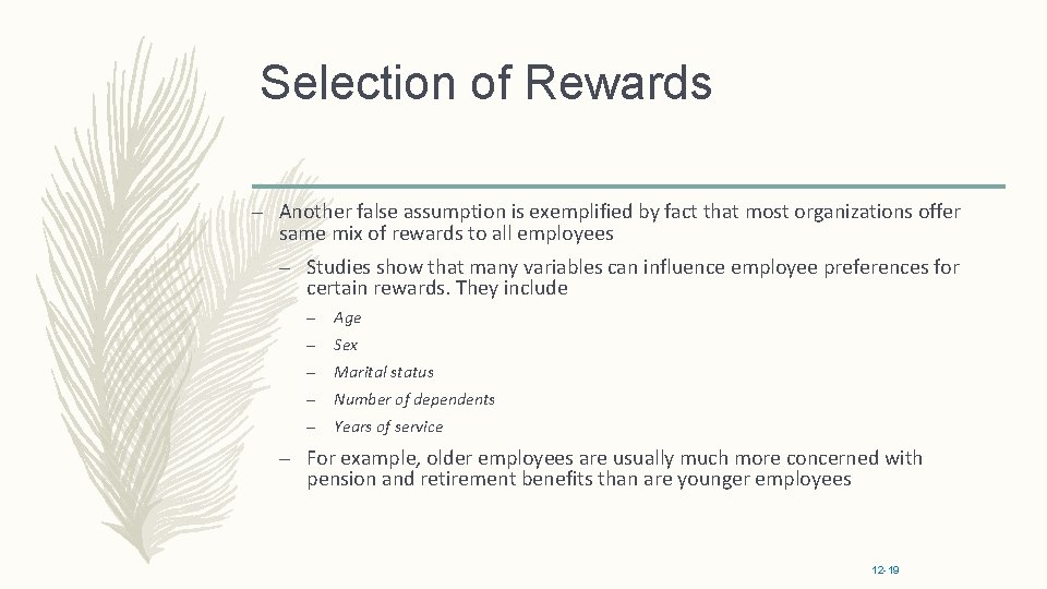Selection of Rewards – Another false assumption is exemplified by fact that most organizations